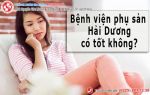 Bệnh viện phụ sản Hải Dương có phải là lựa chọn tốt?